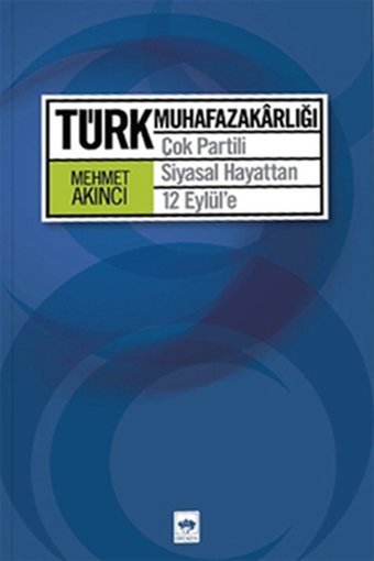 Türk Muhafazakarlığı Mehmet Akıncı Ötüken Neşriyat