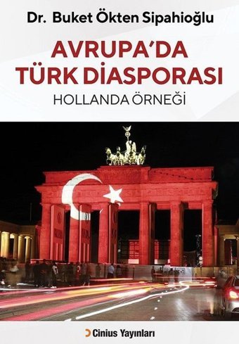Avrupa'da Türk Diasporası - Hollanda Örneği Buket Ökten Sipahioğlu Cinius