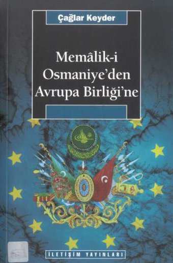 Memalik-i Osmaniye'den Avrupa Birliğine Çağlar Keyder İletişim Yayınları