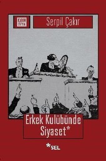 Erkek Kulübünde Siyaset Serpil Çakır Sel Yayıncılık