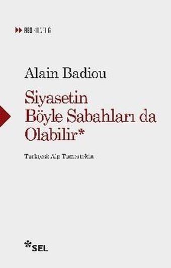 Siyasetin Böyle Sabahları da Olabilir Alain Badiou Sel Yayıncılık