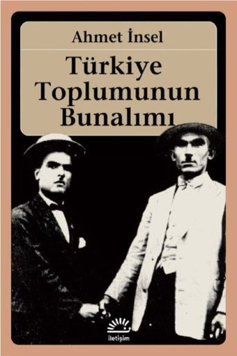 Türkiye Toplumunun Bunalımı Ahmet İnsel İletişim Yayınları