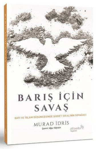 Barış İçin Savaş - Batı ve İslam Düşüncesinde Şiddet İdealinin Soyağacı Murad İdris alBaraka Yayınları