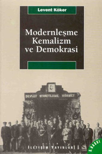 Modernleşme Kemalizm ve Demokrasi Levent Köker İletişim Yayınları