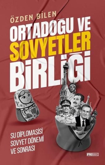 Ortadoğu ve Sovyetler Birliği - Su Diplomasisi Sovyet Dönem ve Sonrası Özden Bilen Frekans Kitap