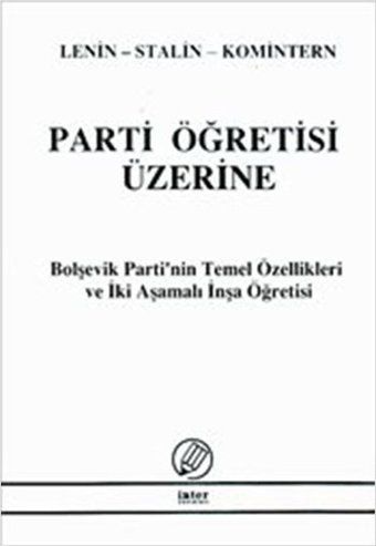 Parti Öğretisi Üzerine - Bolşevik Partinin Temel Özellikleri ve İki Aşamalı İnşa Öğretisi İnter