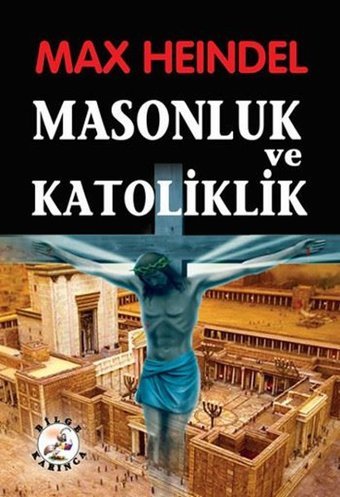 Masonluk ve Katoliklik Max Heindel Bilge Karınca Yayınları