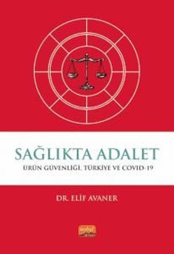 Sağlıkta Adalet: Ürün Güvenliği Türkiye ve Covid-19 Elif Avaner Nobel Bilimsel Eserler