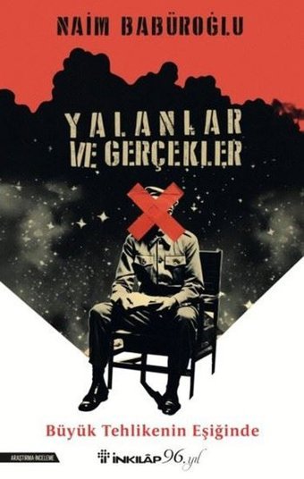 Yalanlar ve Gerçekler - Büyük Tehlikenin Eşiğinde Naim Babüroğlu İnkılap Kitabevi