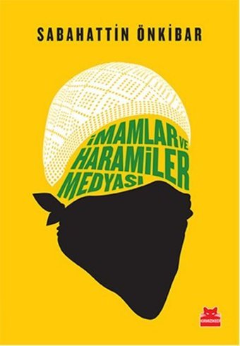 İmamlar ve Haramiler Medyası Sabahattin Önkibar Kırmızı Kedi