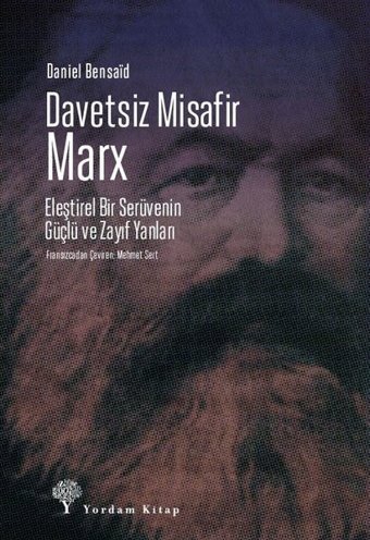 Davetsiz Misafir: Marx - Eleştirel Bir Serüvenin Güçlü ve Zayıf Yanları Daniel Bensaid Yordam Kitap