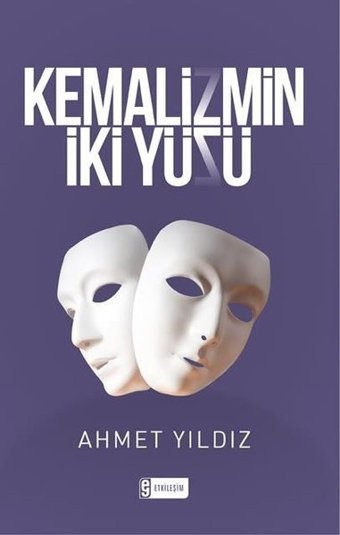 Kemalizmin İki Yüzü Ahmet Yıldız Etkileşim