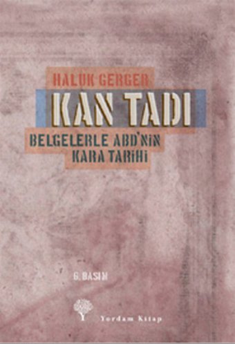 Kan Tadı - Belgelerle ABD'nin Kara Tarihi Haluk Gerger Yordam Kitap