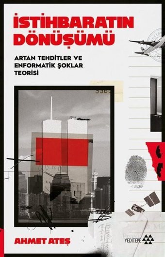 İstihbaratın Dönüşümü - Artan Tehditler ve Enformatik Şoklar Teorisi Ahmet Ateş Yeditepe Yayınevi