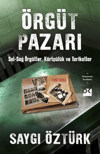 Örgüt Pazarı: Sağ - Sol Örgütler Kürtçülük ve Tarikatlar Saygı Öztürk Doğan Kitap