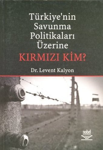 Türkiye'nin Savunma Politikaları Üzerine Kırmızı Kim? Levent Kalyon Nobel Akademik Yayıncılık
