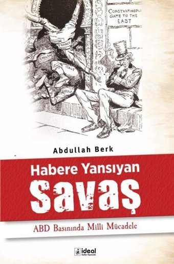 Habere Yansıyan Savaş - ABD Basınında Milli Mücadele Abdullah Berk İdeal Kültür Yayıncılık