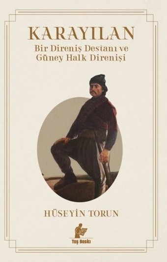 Karayılan - Bir Direniş Destanı ve Güney Halk Direnişi Hüseyin Torun Taş Baskı