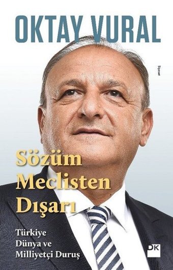 Sözüm Meclisten Dışarı-Türkiye Dünya ve Milliyetçi Duruş Oktay Vural Doğan Kitap