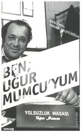 Ben Uğur Mumcu'yum Orhan Tüleylioğlu UM:AG Araştımacı Gazetecilik Vakfı