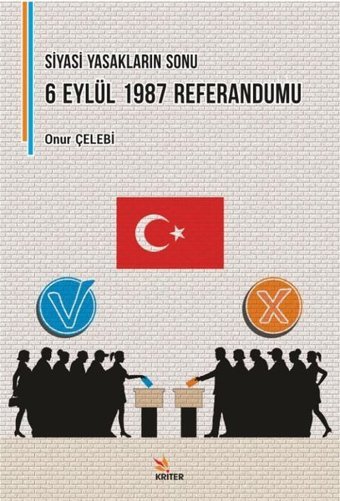Siyasi Yasakların Sonu: 6 Eylül 1987 Referandumu Onur Çelebi Kriter