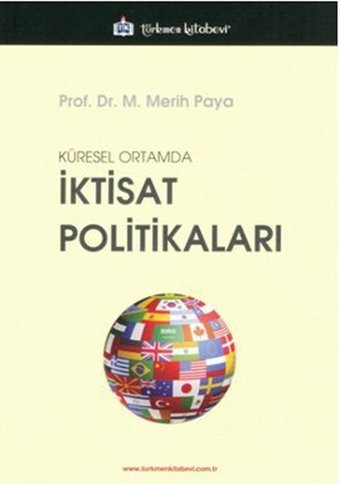 Küresel Ortamda İktisat Politikaları Merih Paya Türkmen Kitabevi