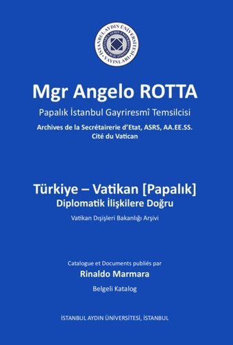 Türkiye - Vatikan Diplomatik İlişkilere Doğru Rinaldo Marmara İstanbul Aydın Ünv.Yayınevi