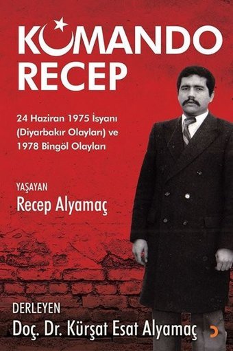 Komando Recep - 24 Haziran 1975 İsyanı ve 1978 Bingöl Olayları Kürşat Esat Alyamaç Cinius
