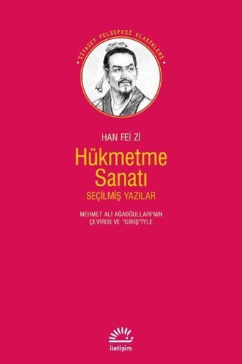 Hükmetme Sanatı - Seçilmiş Yazılar Han Fei Zi İletişim Yayınları