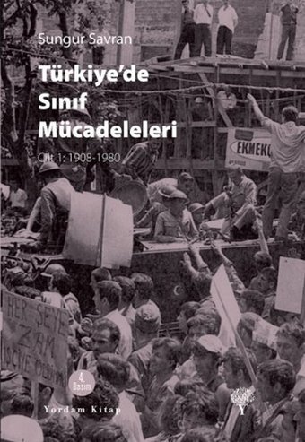 Türkiye'de Sınıf Mücadeleleri Cilt-1 1908-1980 Sungur Savran Yordam Kitap