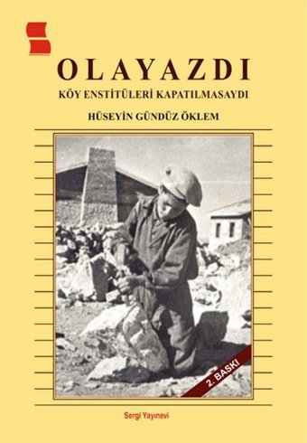 Olayazdı - Köy Enstitüleri Kapatılmasaydı Hüseyin Gündüz Öklem Sergi Yayınevi