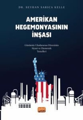 Amerikan Hegemonyasının İnşası Seyhan Sarıca Kelle Nobel Bilimsel Eserler
