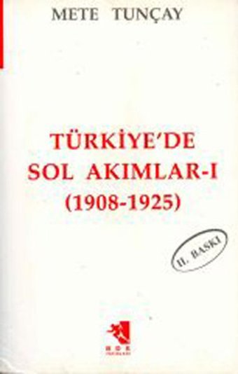 Türkiye'de Sol Akımlar 1908-1925 Cilt-1 Mete Tunçay İletişim Yayınları