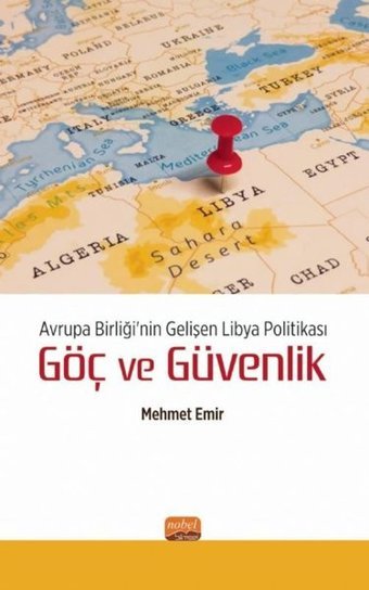 Avrupa Birliği'nin Gelişen Libya Politikası: Göç ve Güvenlik Mehmet Emir Nobel Bilimsel Eserler