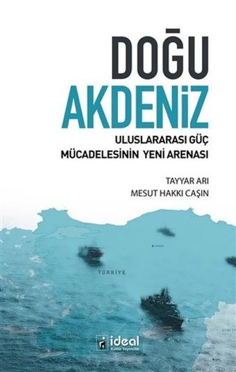 Doğu Akdeniz - Uluslararası Güç Mücadelesinin Yeni Arenası Mesut Hakkı Caşın İdeal Kültür Yayıncılık