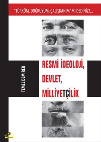 Türküm Doğruyum Çalışkanım mı Dediniz?...Resmi İdeoloji Devlet Milliyetçilik Temel Demirer Ütopya Yayınevi