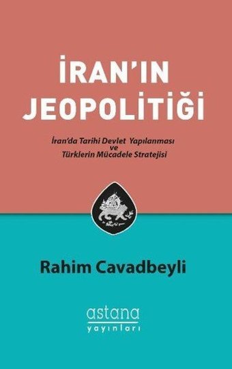 İran'ın Jeopolitiği Rahim Cavadbeyli Astana Yayınları