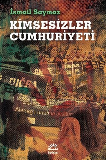 Kimsesizler Cumhuriyeti İsmail Saymaz İletişim Yayınları