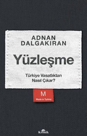 Yüzleşme - Türkiye Vasatlıktan Nasıl Çıkar? Adnan Dalgakıran Kronik Kitap