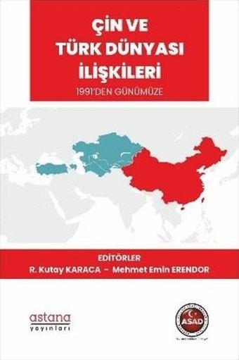 Çin ve Türk Dünyası İlişkileri - 1991'den Günümüze Kolektif Astana Yayınları