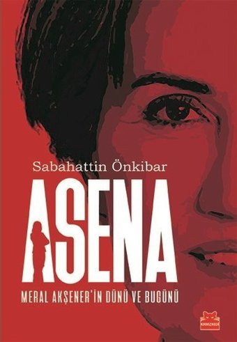 Asena-Meral Akşener'in Dünü ve Bugünü Sabahattin Önkibar Kırmızı Kedi