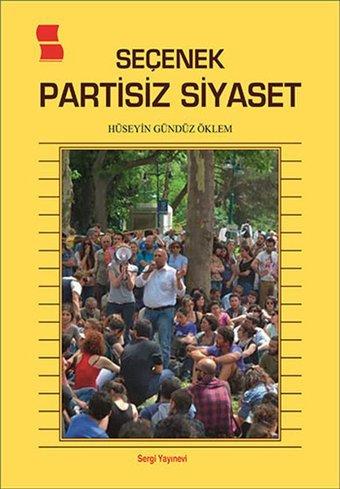Seçenek Partisiz Siyaset Hüseyin Gündüz Öklem Sergi Yayınevi