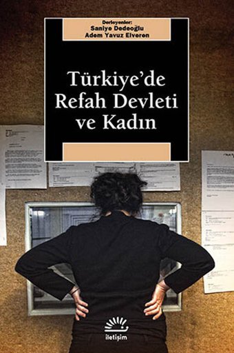 Türkiyede Refah Devleti ve Kadın Adem Yavuz Elveren, Saniye Dedeoğlu İletişim Yayınları