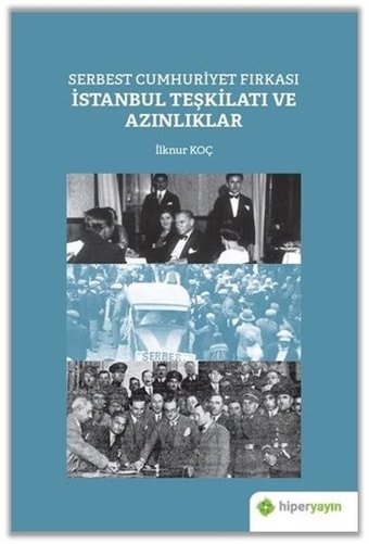 Serbest Cumhuriyet Fırkası İstanbul Teşkilatı ve Azınlıklar İlknur Koç Hiperlink