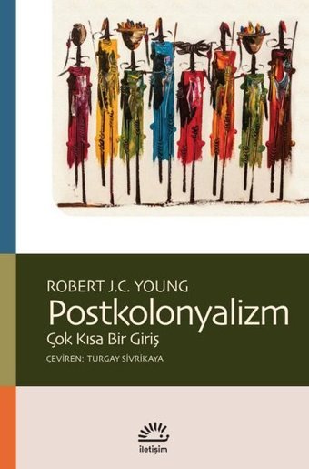 Postkolonyalizm - Çok Kısa Bir Giriş Robert J. C. Young İletişim Yayınları