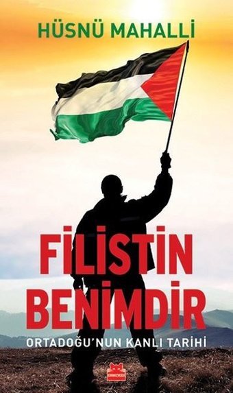 Filistin Benimdir - Ortadoğu'nun Kanlı Tarihi Hüsnü Mahalli Kırmızı Kedi