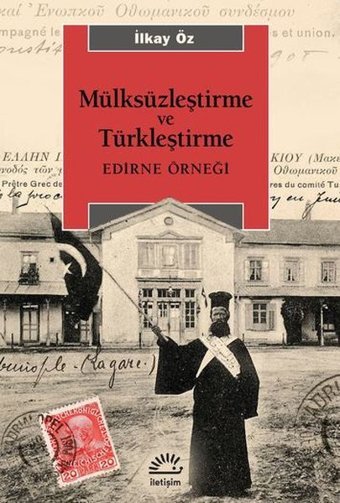 Mülksüzleştirme ve Türkleştirme - Edirne Örneği İlkay Öz İletişim Yayınları