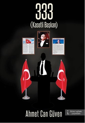 333 Kasetli Başkan Ahmet Can Güven İkinci Adam Yayınları