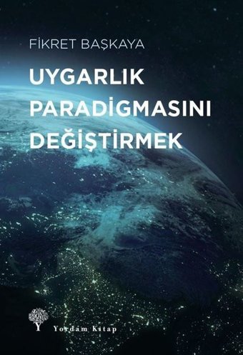Uygarlık Paradigmasını Değiştirmek Fikret Başkaya Yordam Kitap