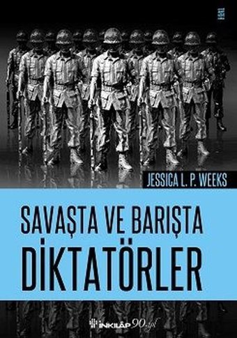 Savaşta ve Barışta Diktatörler Jessica L. P. Weeks İnkılap Kitabevi